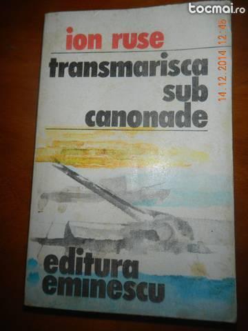 Cartea Transmarisca sub canonade de Ion Ruse