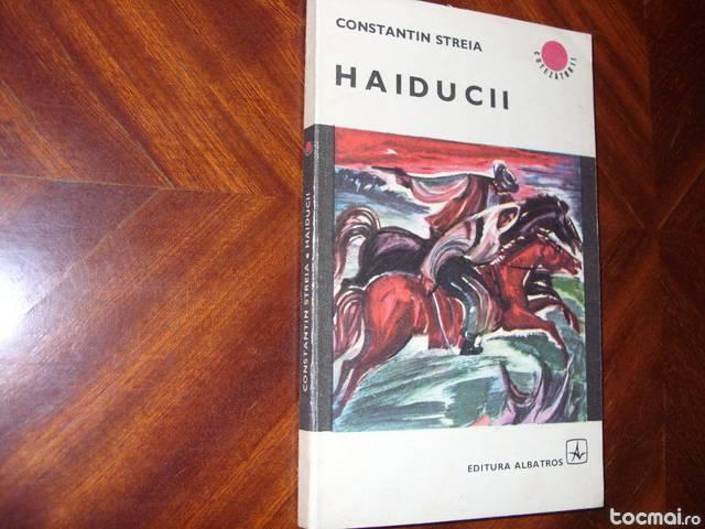 Constantin Streia - Haiducii ( rara, stare f. buna )