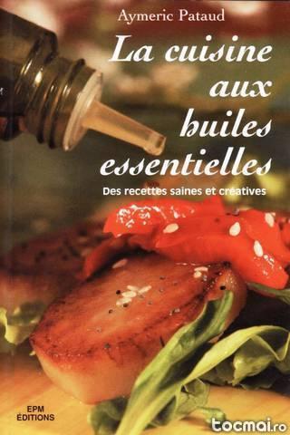 La cuisine aux huiles essentielles de aymeric pataud