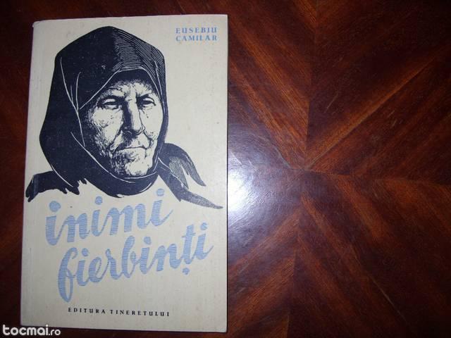 Eusebiu Camilar- Inimi fierbinti (ed. l - 1956, cu ilustratii)