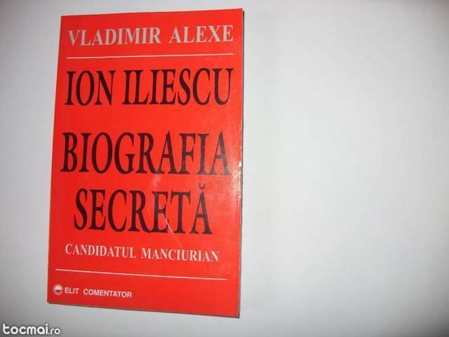 Ion Iliescu. Biografia secreta. Candidatul manciurian