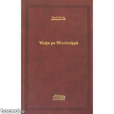 Mark Twain - Viata pe Mississippi