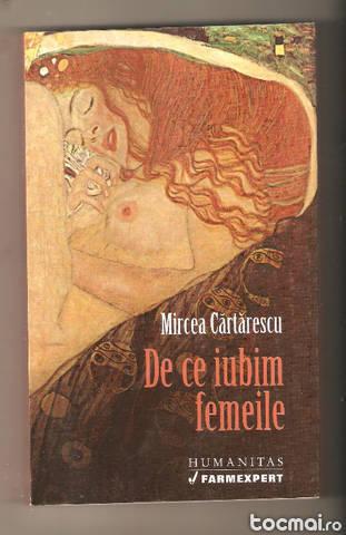 Mircea Cartarescu- De ce iubim femeile