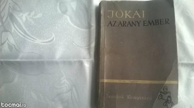 carte Jokai Mor, az arany ember, anul 1967, volumul I si II