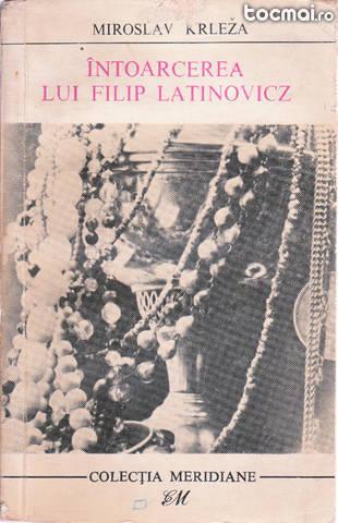 Intoarcerea lui Filip Latinovicz de Mirosilav Krleza