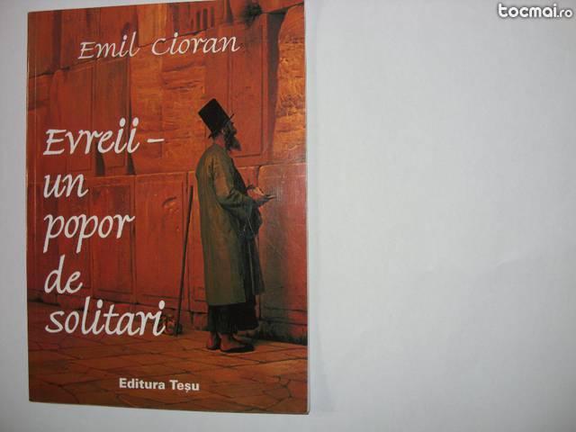 Emil Cioran - Evreii, un popor de solitari ( rara )