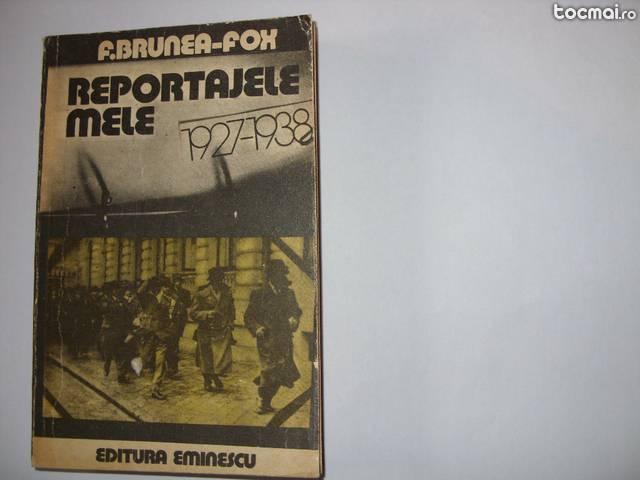 F. Brunea - Fox - Reportajele mele ( rara, cu ilustratii )