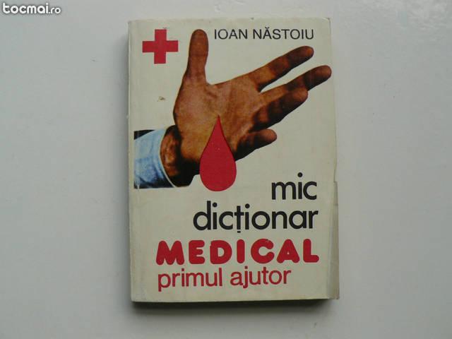 Mic dictionar medical, primul ajutor - de Ioan Nastoiu 1995