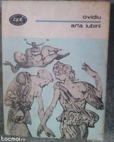 Ovidiu - Arta iubirii - Heroide, amoruri, remediile iubirii