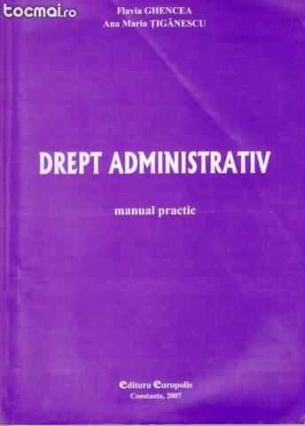 Drept administrativ. manual practic de flavia ghencea