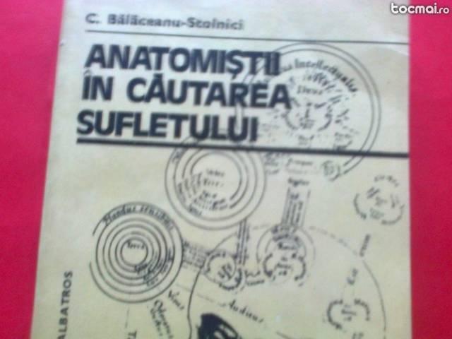 anatomistii in cautarea sufletului c. balaceanu stolnici