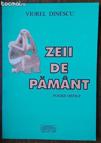 Zeii de pamant - poeme orfice - Viorel Dinescu
