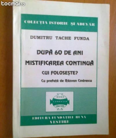 Dupa 60 de ani mistificare continua - dumitru tache funda