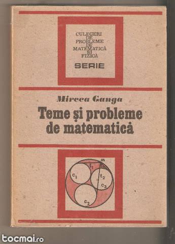 M. Ganga- Teme si probleme de matematica