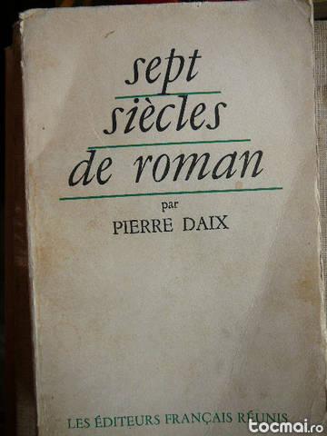 Pierre Daix - Sept siecles de roman